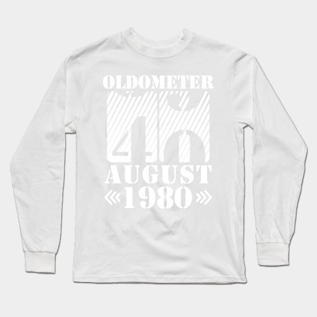 Oldometer 40 Years Old Was Born In August 1980 Happy Birthday To Me You Long Sleeve T-Shirt by DainaMotteut